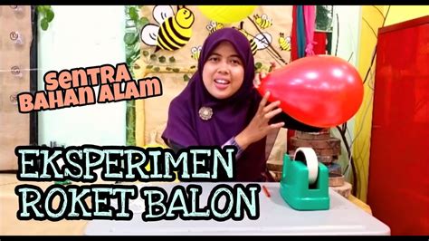 Eksperimen Roket Balon Sentra Bahan Alam Tema Satelit Tkif Al