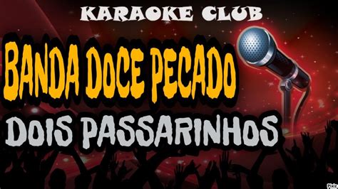 BANDA DOCE PECADO DOIS PASSARINHOS KARAOKÊ YouTube