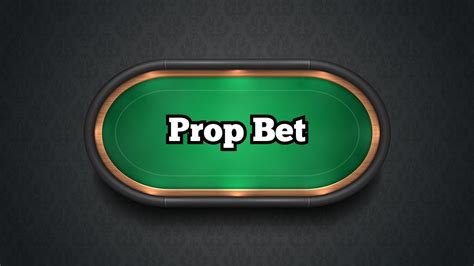 What is a Prop Bet in Poker?