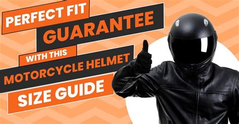 Perfect Fit Guarantee with this motorcycle helmet size guide