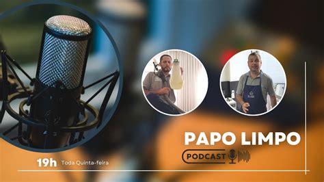 Papo Limpo Ep Vendas Podcast Higieniza O Impermeabiliza O