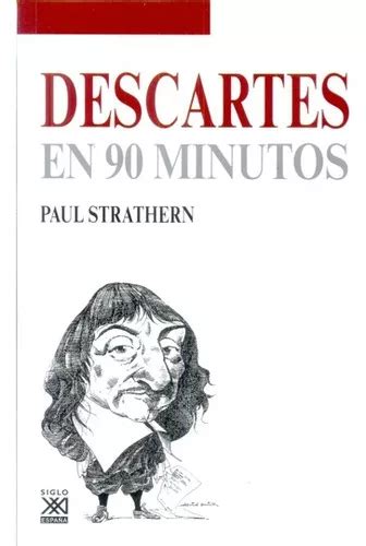 Descartes En 90 Minutos De Paul Strathern Editorial Siglo Xxi España