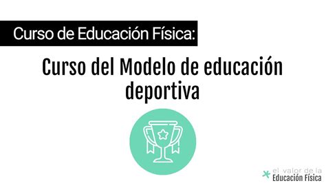 Curso Del Modelo De Educaci N Deportiva Ef Del S Xxi Youtube