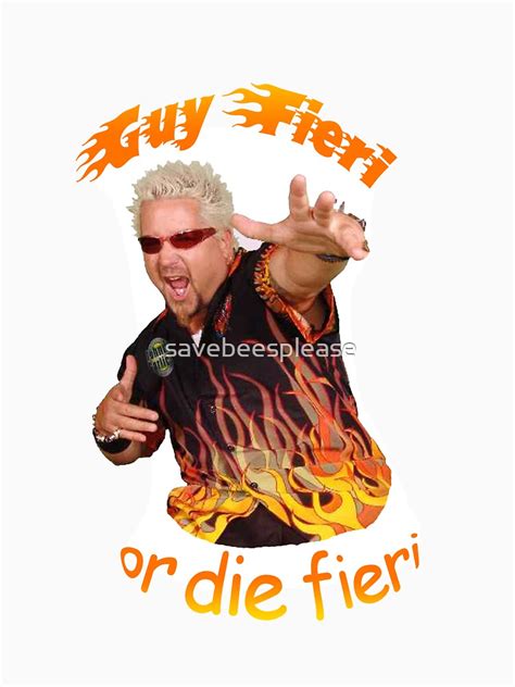 "Guy Fieri or Die Fieri- Flavortown Edition" T-shirt by savebeesplease ...