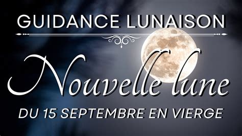 NOUVELLE LUNE 15 SEPTEMBRE 2023 Nourrissez et protégez ce qui compte