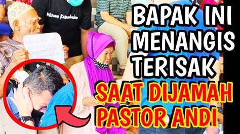 BAPAK INI MENANGIS TERISAK SAAT DIJAMAH PASTOR ANDI SIMON MUJIZAT IN