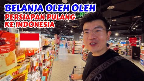 PERSIAPAN PULANG KE INDONESIA DARI CHINA BELANJA OLEH OLEH KHAS CHINA