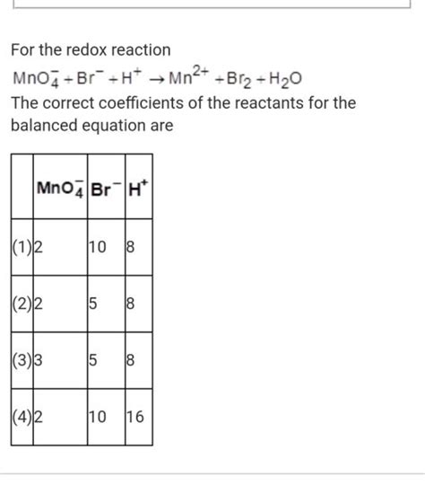 For The Redox Reaction Mno Br H Mn Br H O The Correct Coefficie