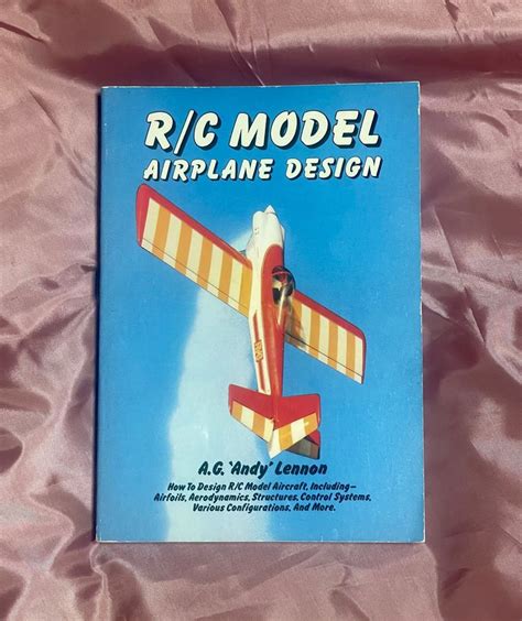 R C Model Airplane Design By A G Andy Lennon Copyright 1986 ISBN 0