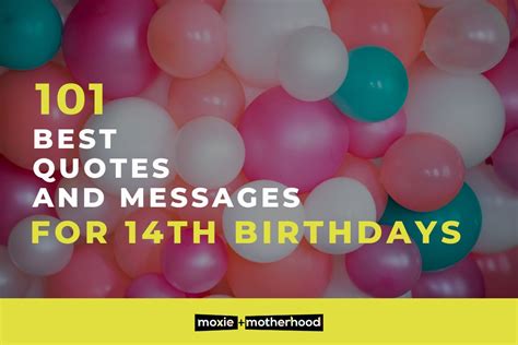 101 Best 14 Year Old Birthday Quotes & Messages - On Moxie and Motherhood