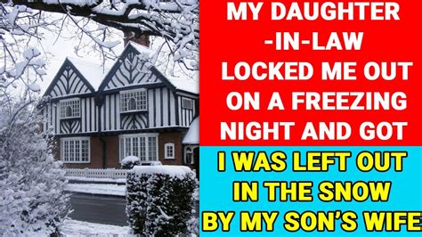 My Daughter In Law Locked Me Out On A Freezing Night And Got What She