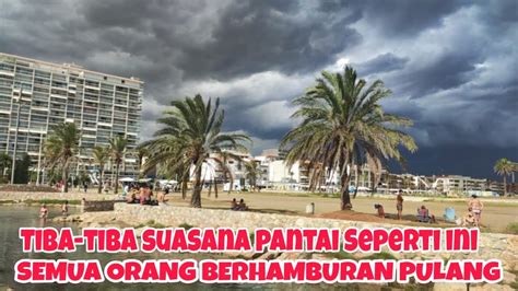 Suasana Pantai Di Salah Satu Tempat Di Barcelona Mendadak Mendung Youtube