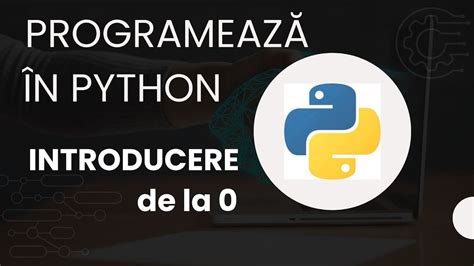 Introducere In Limbajul De Programare Python Pentru Incepatori Youtube