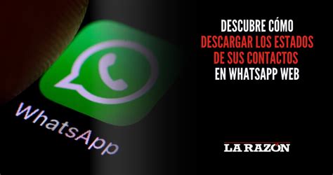 Descubre cómo descargar los estados de sus contactos en WhatsApp Web