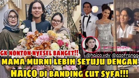 Haico Rangga Azof Mama Murni Lebih Setuju Dengan Haico Dari Pada Cut