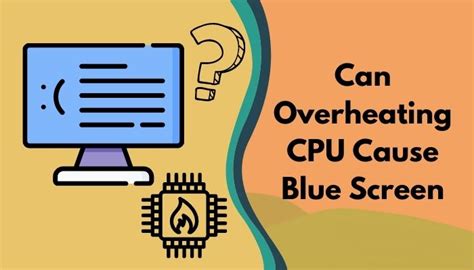 Can Overheating Cpu Cause Blue Screen [analysis 2024]