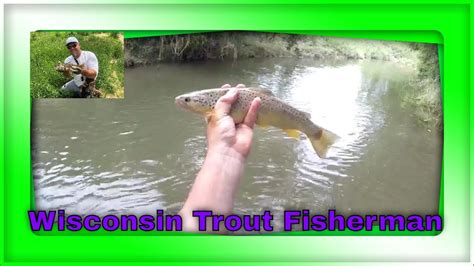 Wisconsin Trout Fishing Wisconsin Trout Fisherman Youtube