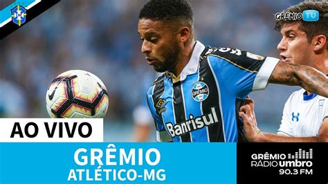 Ao Vivo Grêmio X Atlético Mg Campeonato Brasileiro 2019 L Grêmiotv