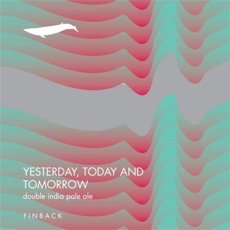 Yesterday, Today And Tomorrow - Finback Brewery - Untappd