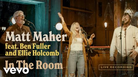 Matt Maher In The Room Official Live Video Ft Ben Fuller Ellie