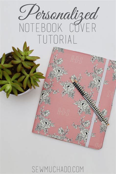 Personalized Notebook Cover Tutorial - Sew Much Ado