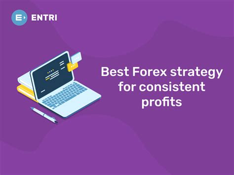 Best Forex Strategy For Consistent Profits