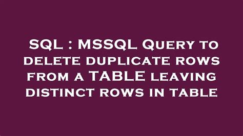 Sql Mssql Query To Delete Duplicate Rows From A Table Leaving