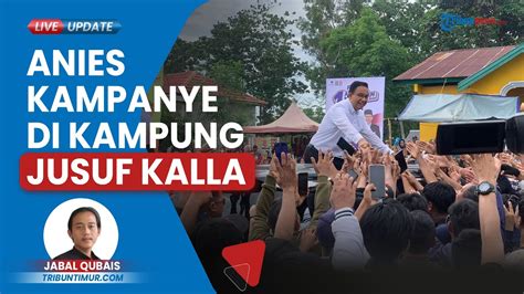 Anies Baswedan Kampanye Di Kampung Jusuf Kalla Ribuan Warga Relawan