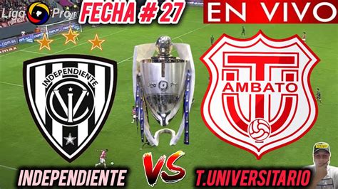 Club Técnico Universitario X Independiente Del Valle - INDEPENDIENTE DEL VALLE vs TECNICO UNIVERSITARIO EN VIVO 🏆// 🚨 LIGA PRO ...