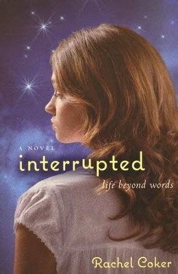 Interrupted: A Life Beyond Words: Rachel Coker: 9780310728108 ...