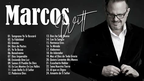 LO MEJOR DE MARCOS WITT EN ADORACIÓN MARCOS WITT SUS MEJORES ÉXITOS