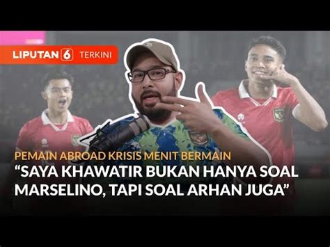 Bung Binder Khawatir Menit Bermain Marselino Dan Pratama Arhan Di Luar