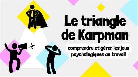 Le Triangle De Karpman Les Jeux Psychologiques Au Travail