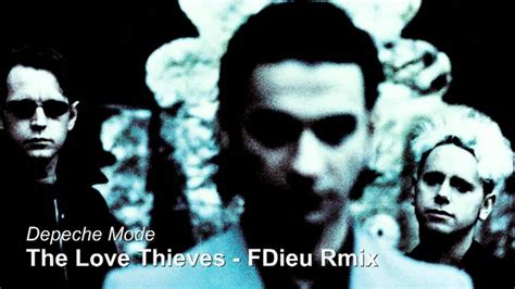 Depeche Mode The Love Thieves Fdieu Rmix Youtube