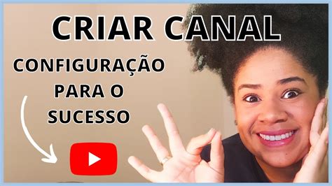 Atualizado 2021 Como Criar E Configurar Seu Canal Do Youtube