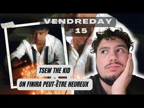 VendreDay 15 Tsew the Kid On finira peut être heureux 23 06 23