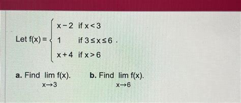 Solved Let F X ⎩⎨⎧x−21x 4 If X 6 A Find