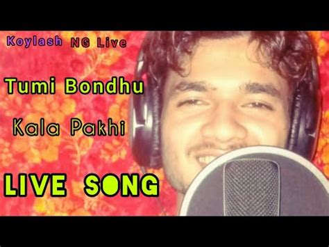 Tumi Bondhu Kala Pakhi Live Song Koylash NG Live YouTube