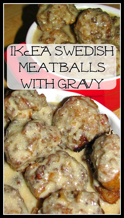 For The Love Of Food Ikea Swedish Meatballs With Gravy