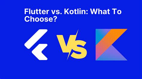 Flutter Vs Kotlin What To Choose Inside Express