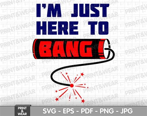 Just Here To Bang Svg Png Pdf Fireworks Svg Eps Firecracker Svg Th