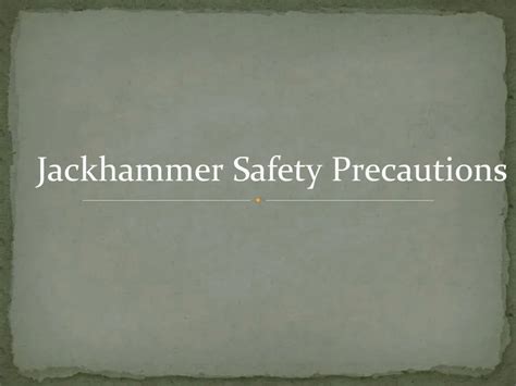 PPT - Jackhammer Safety Precautions PowerPoint Presentation, free ...