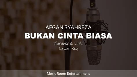 AFGAN BUKAN CINTA BIASA KARAOKE DAN LIRIK LOWER MALE KEY YouTube