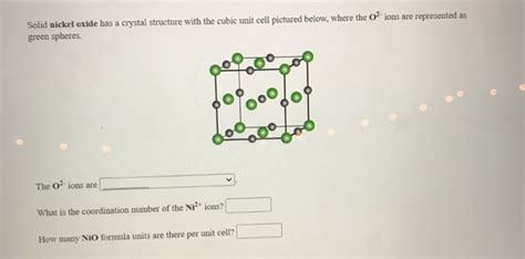 Solved Solid nickel oxide has a crystal structure with the | Chegg.com