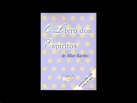 O Livro Dos Espíritos Livro 2 Perguntas 459 a 613 4 8 YouTube