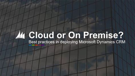 Microsoft Dynamics Crm Cloud Vs On Premise Youtube