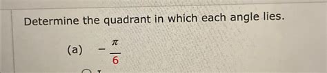 Solved Determine The Quadrant In Which Each Angle Lies Chegg