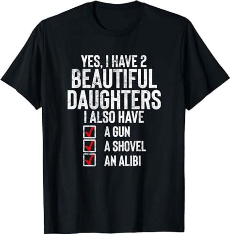 Yes I Have 2 Beautiful Daughters Sarcastic Dad T Fathers T Shirt