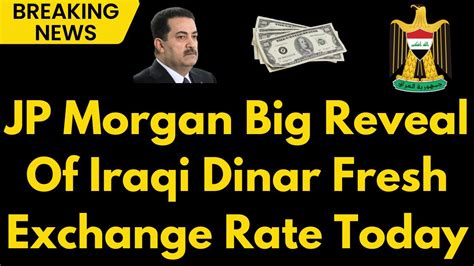 Iraqi Dinar Jp Morgan Al Sudani Big Announcement For Iqd Rv Iraqi