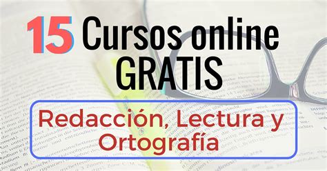 15 Cursos online gratis de Redacción Ortografía y Lectura En español